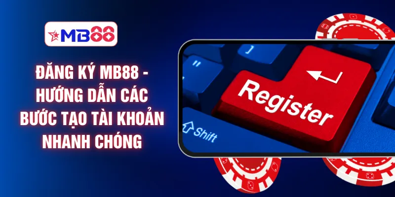 Hướng dẫn cách đăng ký MB88